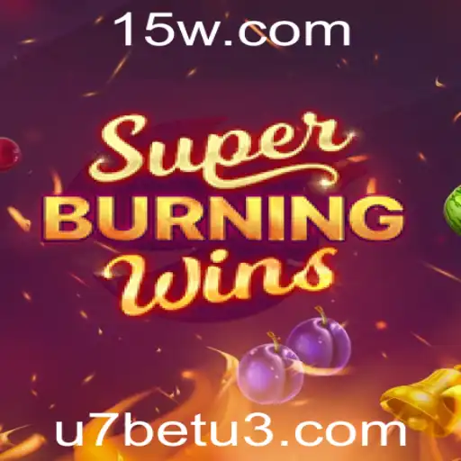 SuperBurningWins: Desvende o Clássico Moderno com u7bet